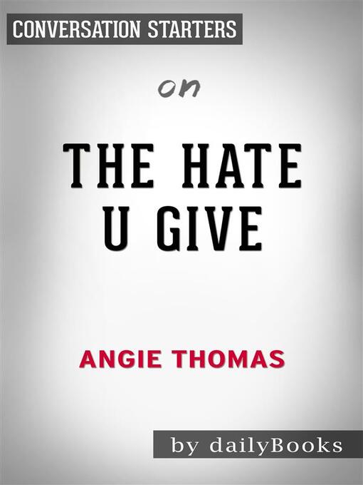 Title details for The Hate U Give--by Angie Thomas | Conversation Starters by Daily Books - Wait list